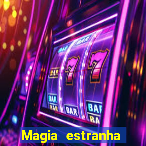 Magia estranha filme completo dublado